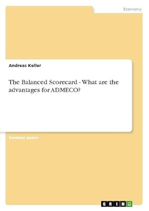 Bild des Verkufers fr The Balanced Scorecard - What are the advantages for ADMECO? zum Verkauf von AHA-BUCH GmbH
