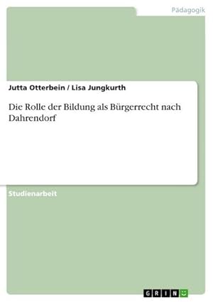 Seller image for Die Rolle der Bildung als Brgerrecht nach Dahrendorf for sale by AHA-BUCH GmbH