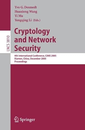 Image du vendeur pour Cryptology and Network Security : 4th International Conference, CANS 2005, Xiamen, China, December 14-16, 2005, Proceedings mis en vente par AHA-BUCH GmbH