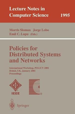 Imagen del vendedor de Policies for Distributed Systems and Networks : International Workshop, POLICY 2001 Bristol, UK, January 29-31, 2001 Proceedings a la venta por AHA-BUCH GmbH
