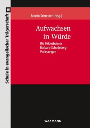 Bild des Verkufers fr Aufwachsen in Wrde : Die Hildesheimer Barbara-Schadeberg-Vorlesungen zum Verkauf von AHA-BUCH GmbH