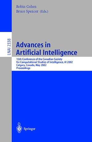 Image du vendeur pour Advances in Artificial Intelligence : 15th Conference of the Canadian Society for Computational Studies of Intelligence, AI 2002 Calgary, Canada, May 27-29, 2002 Proceedings mis en vente par AHA-BUCH GmbH