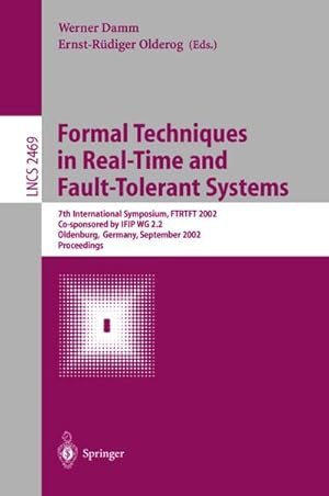 Bild des Verkufers fr Formal Techniques in Real-Time and Fault-Tolerant Systems : 7th International Symposium, FTRTFT 2002, Co-sponsored by IFIP WG 2.2, Oldenburg, Germany, September 9-12, 2002. Proceedings zum Verkauf von AHA-BUCH GmbH