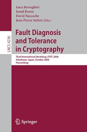 Seller image for Fault Diagnosis and Tolerance in Cryptography : Third International Workshop, FDTC 2006, Yokohama, Japan, October 10, 2006, Proceedings for sale by AHA-BUCH GmbH