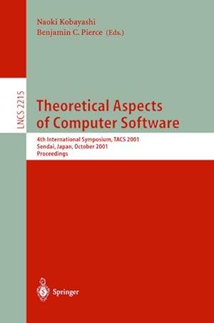 Seller image for Theoretical Aspects of Computer Software : 4th International Symposium, TACS 2001, Sendai, Japan, October 29-31, 2001. Proceedings for sale by AHA-BUCH GmbH