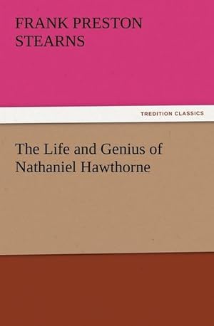 Bild des Verkufers fr The Life and Genius of Nathaniel Hawthorne zum Verkauf von AHA-BUCH GmbH