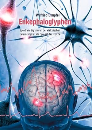 Seller image for Enkephaloglyphen : Spektrale Signaturen der elektrischen Gehirnttigkeit als Spiegel der Psyche for sale by AHA-BUCH GmbH