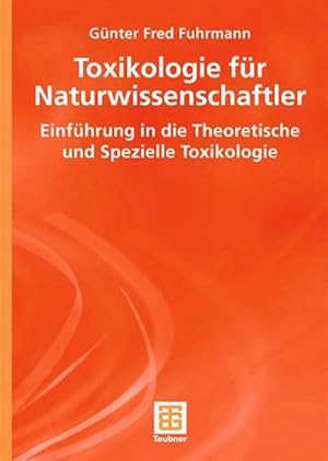 Bild des Verkufers fr Toxikologie fr Naturwissenschaftler : Einfhrung in die Theoretische und Spezielle Toxikologie zum Verkauf von AHA-BUCH GmbH