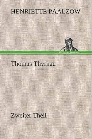 Bild des Verkufers fr Thomas Thyrnau - Zweiter Theil : Zweiter Theil. zum Verkauf von AHA-BUCH GmbH