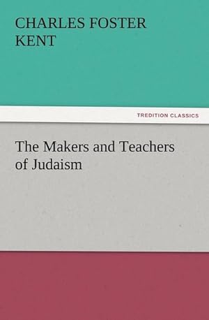 Bild des Verkufers fr The Makers and Teachers of Judaism zum Verkauf von AHA-BUCH GmbH