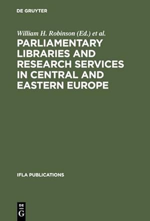 Bild des Verkufers fr Parliamentary Libraries and Research Services in Central and Eastern Europe : Building More Effective Legislatures zum Verkauf von AHA-BUCH GmbH