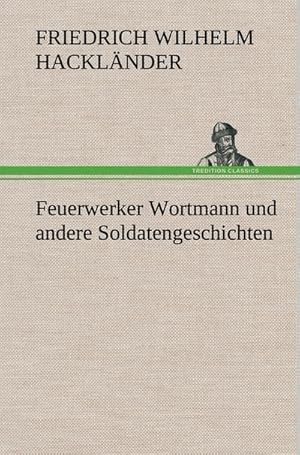 Bild des Verkufers fr Feuerwerker Wortmann und andere Soldatengeschichten zum Verkauf von AHA-BUCH GmbH