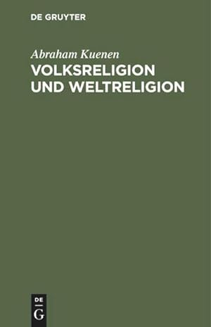 Bild des Verkufers fr Volksreligion und Weltreligion : Fnf Hibbert-Vorlesungen zum Verkauf von AHA-BUCH GmbH