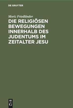 Bild des Verkufers fr Die religisen Bewegungen innerhalb des Judentums im Zeitalter Jesu zum Verkauf von AHA-BUCH GmbH