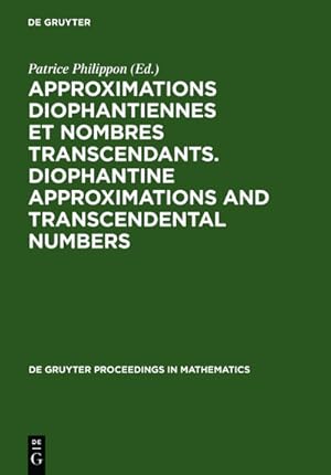 Seller image for Approximations Diophantiennes et Nombres Transcendants. Diophantine Approximations and Transcendental Numbers : Comptes-Rendus du Colloque tenu au C.I.R.M. de Luminy 18-22 Juin 1990. Proceedings of the Colloquium held at C.I.R.M., Luminy June 18-22, 1990 for sale by AHA-BUCH GmbH