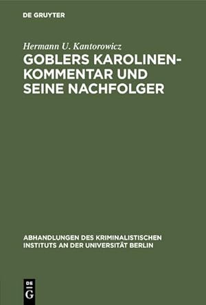 Bild des Verkufers fr Goblers Karolinen-Kommentar und seine Nachfolger : Geschichte eines Buches zum Verkauf von AHA-BUCH GmbH