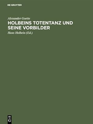 Bild des Verkufers fr Holbeins Totentanz und seine Vorbilder zum Verkauf von AHA-BUCH GmbH