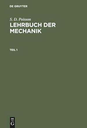 Bild des Verkufers fr S. D. Poisson: Lehrbuch der Mechanik. Teil 1 zum Verkauf von AHA-BUCH GmbH