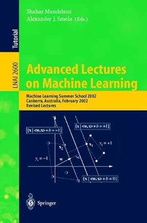 Immagine del venditore per Advanced Lectures on Machine Learning : Machine Learning Summer School 2002, Canberra, Australia, February 11-22, 2002, Revised Lectures venduto da AHA-BUCH GmbH