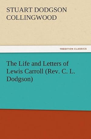 Seller image for The Life and Letters of Lewis Carroll (Rev. C. L. Dodgson) for sale by AHA-BUCH GmbH