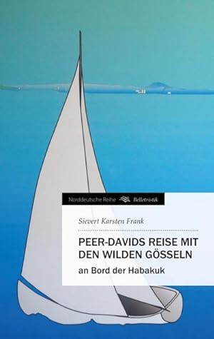 Seller image for Peer-Davids Reise mit den wilden Gsseln : an Bord der Habakuk for sale by AHA-BUCH GmbH
