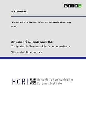 Seller image for Zwischen konomie und Ethik : Zur Qualitt in Theorie und Praxis des Journalismus for sale by AHA-BUCH GmbH