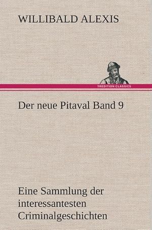 Bild des Verkufers fr Der neue Pitaval Band 9 : Eine Sammlung der interessantesten Criminalgeschichten aller Lnder aus lterer und neuerer Zeit zum Verkauf von AHA-BUCH GmbH