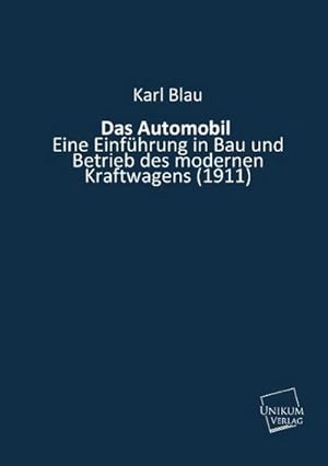 Immagine del venditore per Das Automobil : Eine Einfhrung in Bau und Betrieb des modernen Kraftwagens (1911) venduto da AHA-BUCH GmbH