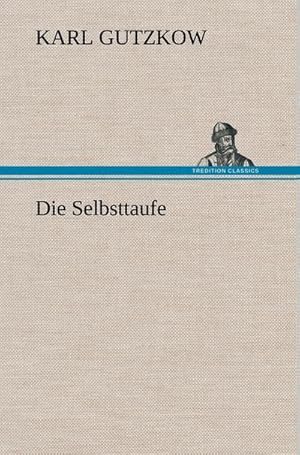 Imagen del vendedor de Die Selbsttaufe a la venta por AHA-BUCH GmbH