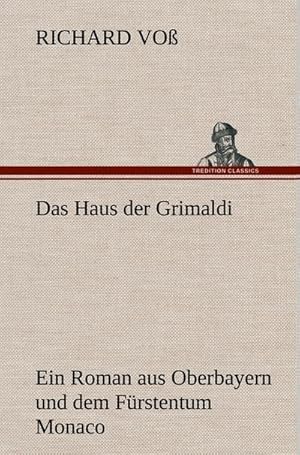 Seller image for Das Haus der Grimaldi : Ein Roman aus Oberbayern und dem Frstentum Monaco for sale by AHA-BUCH GmbH
