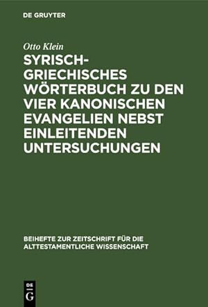 Bild des Verkufers fr Syrisch-griechisches Wrterbuch zu den vier kanonischen Evangelien nebst einleitenden Untersuchungen zum Verkauf von AHA-BUCH GmbH