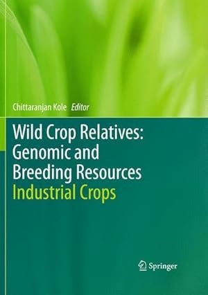 Bild des Verkufers fr Wild Crop Relatives: Genomic and Breeding Resources : Industrial Crops zum Verkauf von AHA-BUCH GmbH