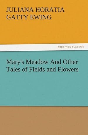 Bild des Verkäufers für Mary's Meadow And Other Tales of Fields and Flowers zum Verkauf von AHA-BUCH GmbH