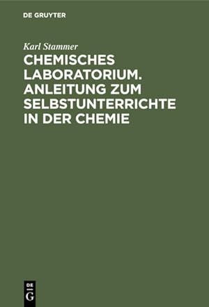 Bild des Verkufers fr Chemisches Laboratorium. Anleitung zum Selbstunterrichte in der Chemie zum Verkauf von AHA-BUCH GmbH