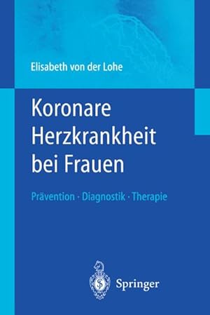 Seller image for Koronare Herzkrankheit bei Frauen : Prvention  Diagnostik  Therapie for sale by AHA-BUCH GmbH