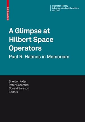 Immagine del venditore per A Glimpse at Hilbert Space Operators : Paul R. Halmos in Memoriam venduto da AHA-BUCH GmbH