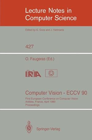 Bild des Verkufers fr Computer Vision - ECCV 90 : First European Conference on Computer Vision. Antibes, France, April 23-27, 1990. Proceedings zum Verkauf von AHA-BUCH GmbH