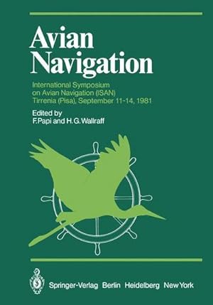 Imagen del vendedor de Avian Navigation : International Symposium on Avian Navigation (ISAN) held at Tirrenia (Pisa), September 1114, 1981 a la venta por AHA-BUCH GmbH