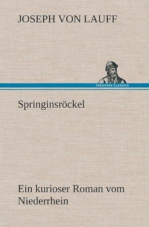 Seller image for Springinsrckel : Ein kurioser Roman vom Niederrhein for sale by AHA-BUCH GmbH