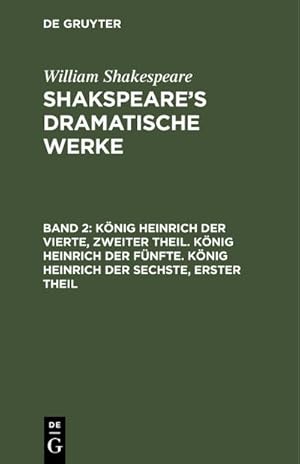 Bild des Verkufers fr Knig Heinrich der Vierte, zweiter Theil. Knig Heinrich der Fnfte. Knig Heinrich der Sechste, erster Theil zum Verkauf von AHA-BUCH GmbH