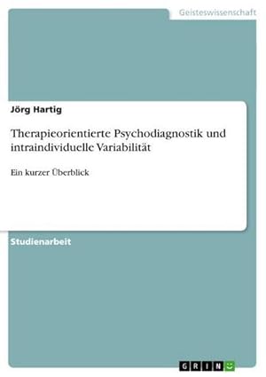 Bild des Verkufers fr Therapieorientierte Psychodiagnostik und intraindividuelle Variabilitt : Ein kurzer berblick zum Verkauf von AHA-BUCH GmbH