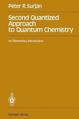 Bild des Verk�ufers f�r Second Quantized Approach to Quantum Chemistry : An Elementary Introduction zum Verkauf von AHA-BUCH GmbH