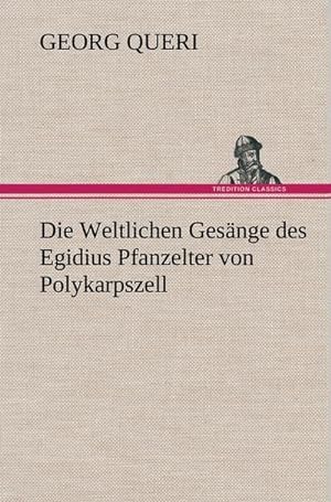 Bild des Verkufers fr Die Weltlichen Gesnge des Egidius Pfanzelter von Polykarpszell zum Verkauf von AHA-BUCH GmbH