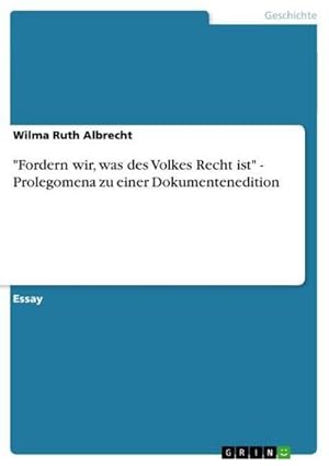 Image du vendeur pour Fordern wir, was des Volkes Recht ist" - Prolegomena zu einer Dokumentenedition mis en vente par AHA-BUCH GmbH