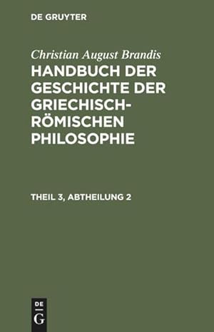 Bild des Verkufers fr Handbuch der Geschichte der Griechisch-Rmischen Philosophie Theil 3, Abtheilung 2 zum Verkauf von AHA-BUCH GmbH