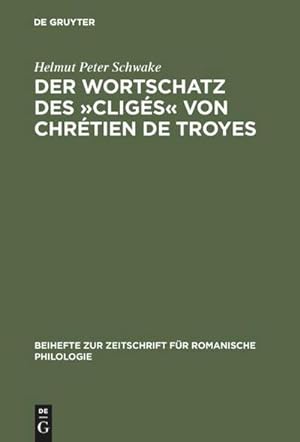 Bild des Verkufers fr Der Wortschatz des Cligs von Chrtien de Troyes zum Verkauf von AHA-BUCH GmbH