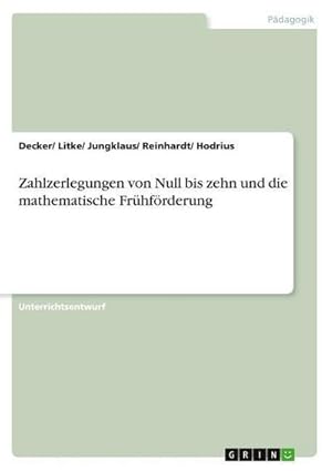 Bild des Verkufers fr Zahlzerlegungen von Null bis zehn und die mathematische Frhfrderung zum Verkauf von AHA-BUCH GmbH