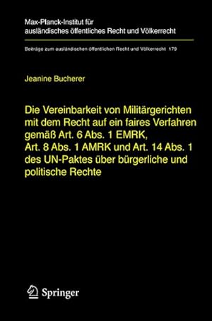 Bild des Verkufers fr Die Vereinbarkeit von Militrgerichten mit dem Recht auf ein faires Verfahren gem Art. 6 Abs. 1 EMRK, Art. 8 Abs. 1 AMRK und Art. 14 Abs. 1 des UN-Paktes ber brgerliche und politische Rechte zum Verkauf von AHA-BUCH GmbH