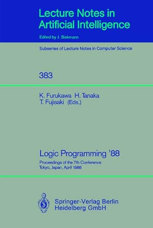 Bild des Verkufers fr Logic Programming '88 : Proceedings of the 7th Conference, Tokyo, Japan, April 11-14, 1988 zum Verkauf von AHA-BUCH GmbH