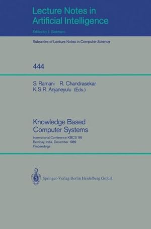 Seller image for Knowledge Based Computer Systems : International Conference KBCS `89, Bombay, India, December 11-13, 1989. Proceedings for sale by AHA-BUCH GmbH